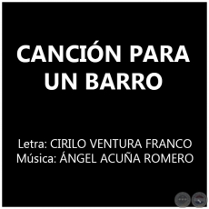 CANCIÓN PARA UN BARRO - Música: ÁNGEL ACUÑA ROMERO